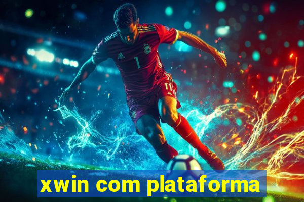 xwin com plataforma